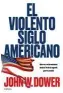  ??  ?? El violento siglo americano John W. Dower Crítica. Barcelona (2018). 208 págs. 20,90 €.