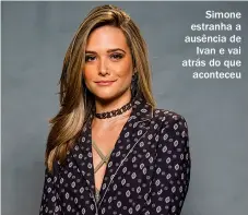  ??  ?? Simone estranha a ausência de Ivan e vai atrás do que aconteceu