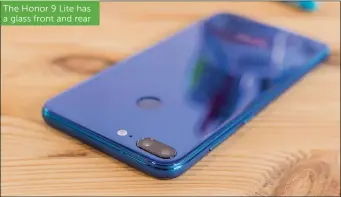  ??  ?? The Honor 9 Lite has a glass front and rear