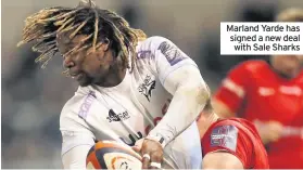  ??  ?? Marland Yarde has signed a new deal with Sale Sharks