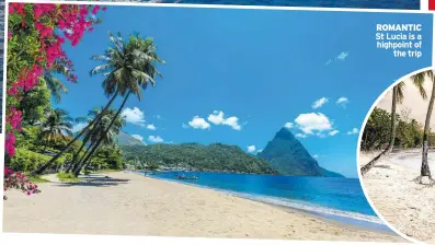  ??  ?? ROMANTIC St Lucia is a highpoint of the trip