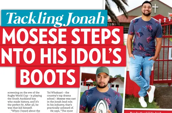  ??  ?? Born for the role! Like Jonah, church and rugby were a big part of Mosese’s early life.