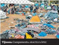  ?? ARACELI LÓPEZ ?? Tijuana. Campamento.