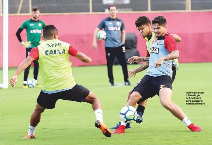  ??  ?? Leão conta com o faro de gol de Léo Ceará para superar o América Mineiro