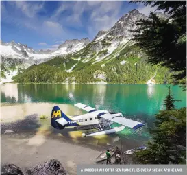  ?? ?? a harbour air otter sea plane flies over a scenic apline lake