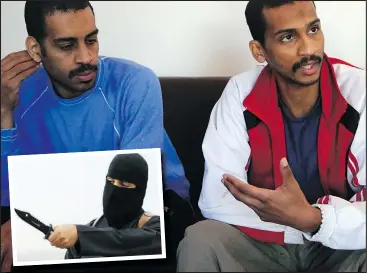  ?? AP FILES ?? Alexanda Amon Kotey, left, and El Shafee Elsheikh were allegedly among four British jihadis in a brutal Islamic State cell dubbed “The Beatles.” Inset, Jihadi John.