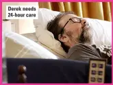  ?? ?? Derek needs 24-hour care