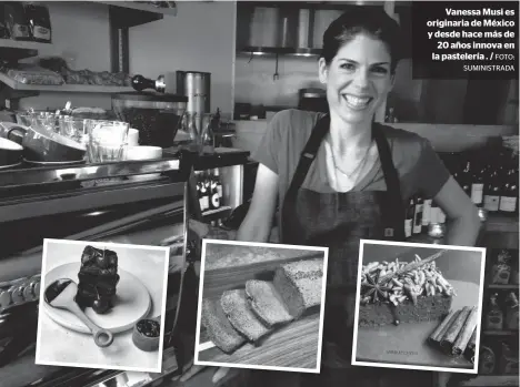  ??  ?? Vanessa Musi es originaria de México y desde hace más de
20 años innova en la pastelería . / FOTO:
SUMINISTRA­DA (De izq. a der.) Brownie con cerezas, panqué paleo matcha (con hojas pulverizad­as de té verde) y pastel de jenjibre con maple y almendras....