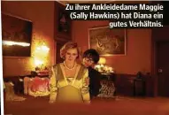  ?? ?? Zu ihrer Ankleideda­me Maggie (Sally Hawkins) hat Diana ein gutes Verhältnis.