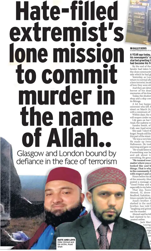  ??  ?? HATE AND LOVE Killer Ahmed and his victim, Asad Shah