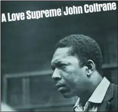  ?? PROVIDED BY IMPLUSE! ?? John Coltrane’s 1964 classic “A Love Supreme” is getting another look from Vinyl Me, Please in 2024.