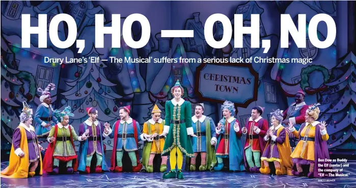  ?? BRETT BEINER ?? Ben Dow as Buddy the Elf (center) and the company of “Elf — The Musical.”
