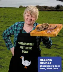  ??  ?? HELENA HICKEY Skeaghanor­e Duck Farm, West Cork
