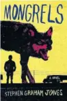  ??  ?? “Mongrels” by Stephen Graham Jones.