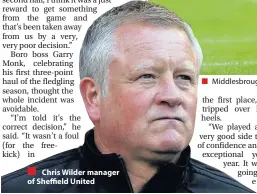 ??  ?? Chris Wilder manager of Sheffield United