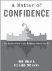  ??  ?? A Matter of Confidence: The Inside Story of the Political Battle for B.C., © Rob Shaw and Richard Zussman, Heritage House, 2018