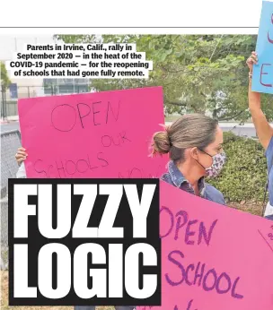  ?? ?? Parents in Irvine, Calif., rally in September 2020 — in the heat of the COVID-19 pandemic — for the reopening of schools that had gone fully remote.