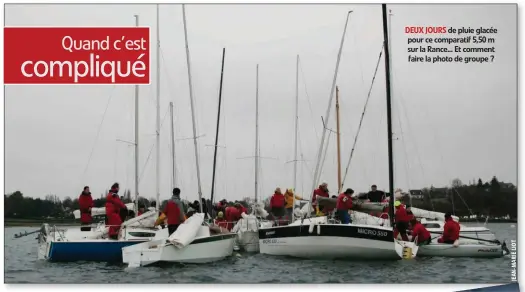  ??  ?? DEUX JOURS de pluie glacée pour ce comparatif 5,50 m sur la Rance... Et comment faire la photo de groupe ?