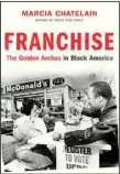  ?? (AP) ?? This cover image released by Liveright/ Norton shows ‘Franchise: The Golden Arches in Black America’ by Marcia Chatelain, winner of the Pulitzer Prize for History.