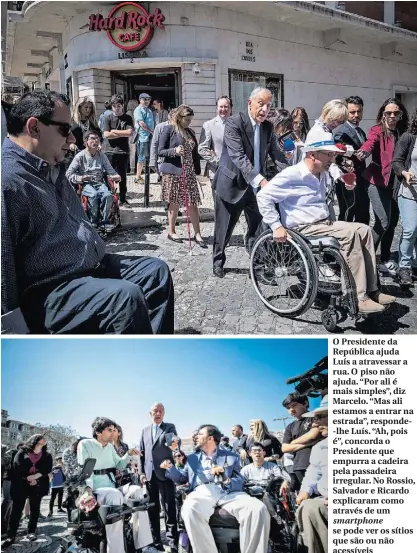  ??  ?? O Presidente da República ajuda Luís a atravessar a rua. O piso não ajuda. “Por ali é mais simples”, diz Marcelo. “Mas ali estamos a entrar na estrada”, responde-lhe Luís. “Ah, pois é”, concorda o Presidente que empurra a cadeira pela passadeira...