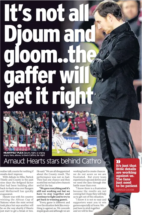  ??  ?? HEARTFELT PLEA Djoum, right, is urging angry fans, above, to back Cathro, far right
