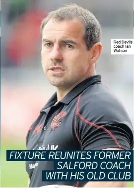  ??  ?? Red Devils coach Ian Watson