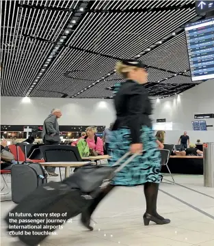  ??  ?? In future, every step of the passenger journey at internatio­nal airports could be touchless.