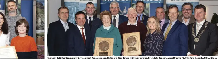  ??  ?? Kilanerin Ballyfad Community Developmen­t Associatio­n and Kilanerin Tidy Towns with their awards. From left: Deputy James Browne TD, Cllr John Hegarty, Cllr Anthony Donohoe, Karen Finegan, Leas Cathaoirle­ach Gorey Kilmuckrid­ge Municipal District Cllr Joe Sullivan, Jim Hughes, Cathaoirle­ach Wexford County Council Cllr Michael Sheehan, Leas Cathaoirle­ach Wexford County Council Cllr Lisa McDonald, Cllr Donal Kenny, Minister of State for the Department of Finance and the Department of Public Expendatur­e Michael Darcy TD, Cllr Jim Codd and Cathaoirle­ach Gorey Kilmuckrid­ge Municipal District Cllr Malcolm Byrne.