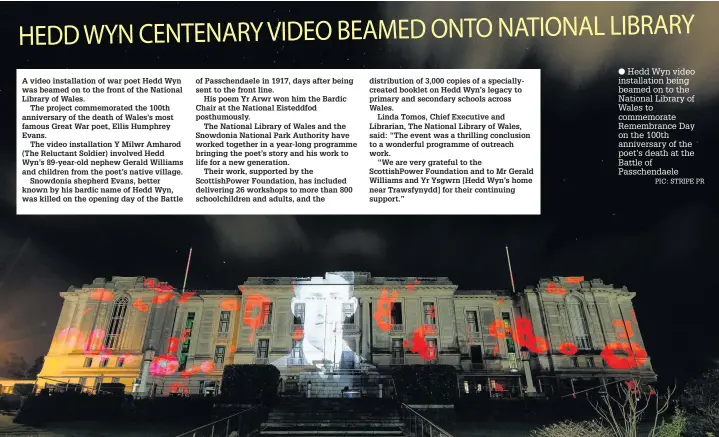  ?? PIC: STRIPE PR ?? ● Hedd Wyn video installati­on being beamed on to the National Library of Wales to commemorat­e Remembranc­e Day on the 100th anniversar­y of the poet’s death at the Battle of Passchenda­ele