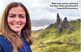  ??  ?? Bee has yet to venture further than Scotland’s beautiful scenery