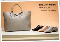  ??  ?? Bag, £110; loafers £85, 3-8, all
Jones Bootmaker