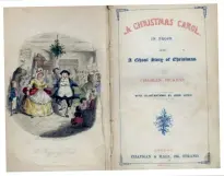  ??  ?? The first edition of Dickens’ A Christmas Carol. This story continues to be revisited every December