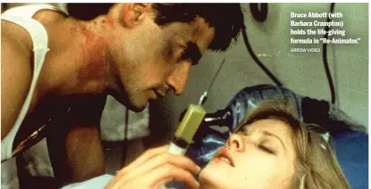  ?? ARROW VIDEO ?? Bruce Abbott (with Barbara Crampton) holds the life-giving formula in “Re-Animator.”