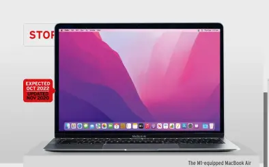  ?? ?? EXPECTED OCT 2022
UPDATED NOV 2020
The M1-equipped MacBook Air (Late 2020) is an incredible portable performer.