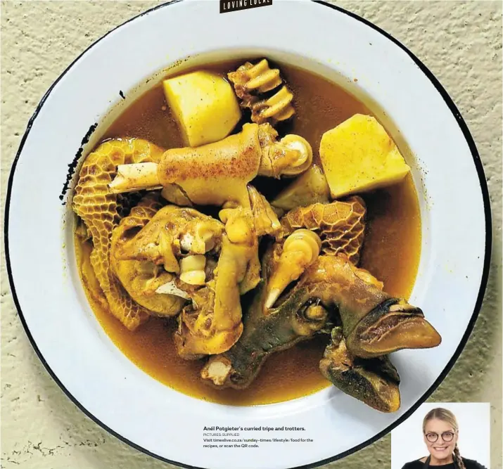  ??  ?? Anél Potgieter’s curried tripe and trotters. PICTURES: SUPPLIED
Visit timeslive.co.za/sunday-times/lifestyle/food for the recipes, or scan the QR code.