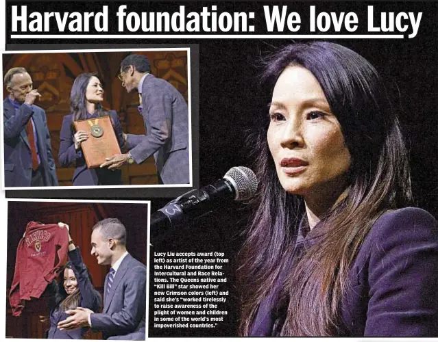  ??  ?? Lucy Liu accepts award (top left) as artist of the year from the Harvard Foundation for Intercultu­ral and Race Relations. The Queens native and “Kill Bill” star showed her new Crimson colors (left) and said she’s “worked tirelessly to raise awareness...