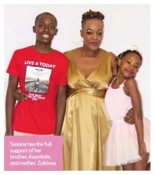  ??  ?? Sesona has the full support of her brother, Asamkele, and mother, Zukiswa.