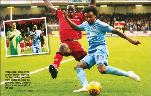  ?? PICTURE: PA Images ?? INCOMING: Coventry’s Junior Brown crosses the ball under pressure from Walsall’s Luke Leahy and, inset, Coventry players are dejecetd at the end