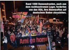  ?? ?? Rund 1000 Demonstran­ten, auch aus dem rechtsextr­emen Lager, forderten von den USA, ihre Atomwaffen auf deutschem Boden abzuziehen.