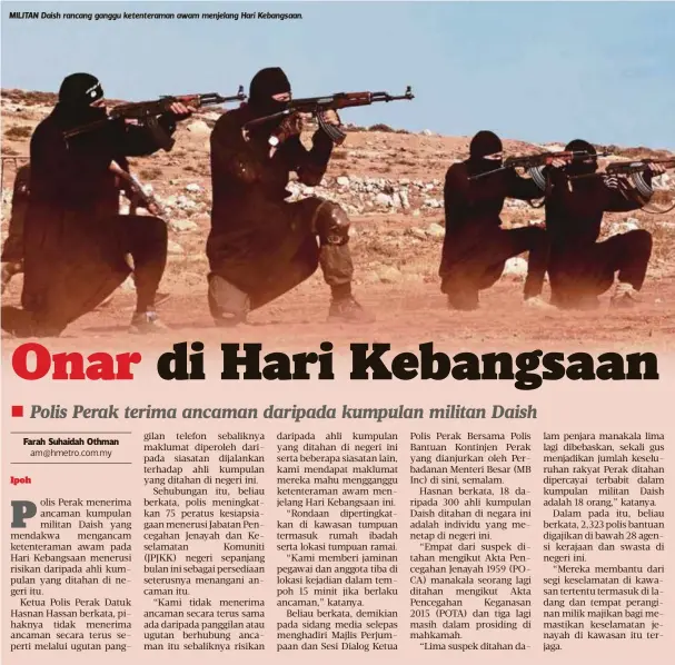  ??  ?? MILITAN Daish rancang ganggu ketenteram­an awam menjelang Hari Kebangsaan.