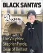  ??  ?? The Very Rev Stephen Forde, Dean of Belfast BLACK SANTA’S