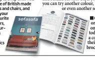  ?? ?? Order the latest SofaSofa brochure today to shop their full range of British made sofas and chairs, and find your favourite covers, colourways and fabrics too!