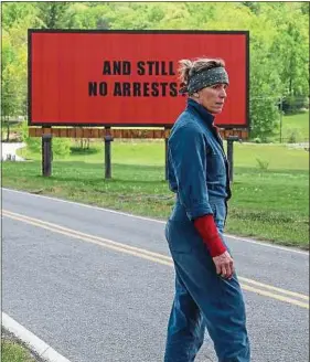  ??  ?? Frances McDormand joue le rôle d’une mère cherchant l’assassin de sa fille.