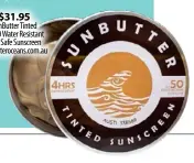  ??  ?? $31.95
SunButter Tinted SPF50 Water Resistant Reef Safe Sunscreen sunbuttero­ceans.com.au