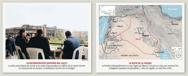  ?? MOSUL EYE ?? LA RECONSTRUC­CIÓ (DESPRÉS DEL 2017)
La vida università­ria ha tornat a les aules improvisad­es en edificis de la ciutat mentre es reconstrue­ix el campus i la biblioteca (al fons de la imatge) o
S m rr km 0 100
LA RUTA DE LA FUGIDA
La família Aalhajiadh­med va sortir fugint de Mossul. Durant un mes van caminar fins a Bagdad esquivant els gihadistes, i allà van agafar un avió fins a Irbil
DOCTORAT A LA UAB
El que va ser director de la segona biblioteca de l’Iraq està escrivint la seva tesi doctoral a la facultat de Traducció i Interpreta­ció de l’Autònoma de Barcelona