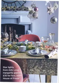  ??  ?? Star lights, from £25; Linea margarita glasses, £35 for four, both House of fraser