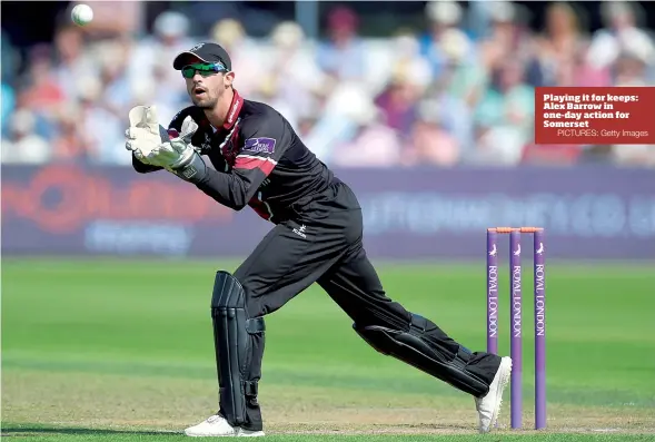  ?? PICTURES: Getty Images ?? Playing it for keeps: Alex Barrow in one-day action for Somerset