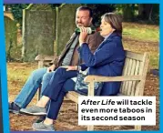  ??  ?? After Life will tackle even more taboos in its second season