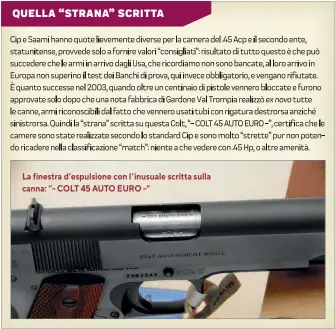  ?? QUELLA “STRANA” SCRITTA ?? La finestra d’espulsione con l’inusuale scritta sulla canna: “- COLT 45 AUTO EURO -”