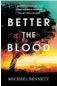  ?? ?? Better the Blood By Michael Bennett, Simon & Schuster, $37.99